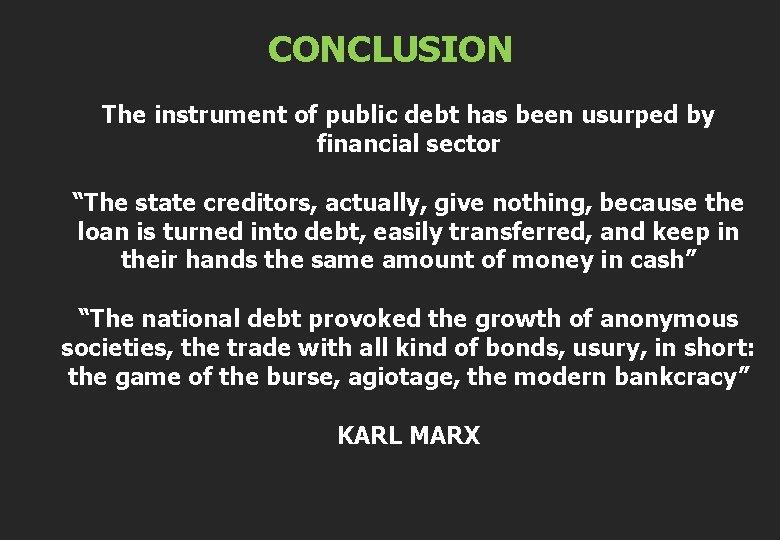 CONCLUSION The instrument of public debt has been usurped by financial sector “The state