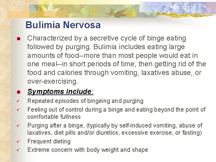 Bulimia Nervosa n n ü ü ü Characterized by a secretive cycle of binge