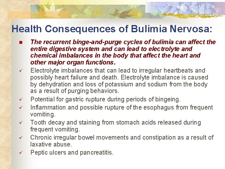 Health Consequences of Bulimia Nervosa: n ü ü ü The recurrent binge-and-purge cycles of