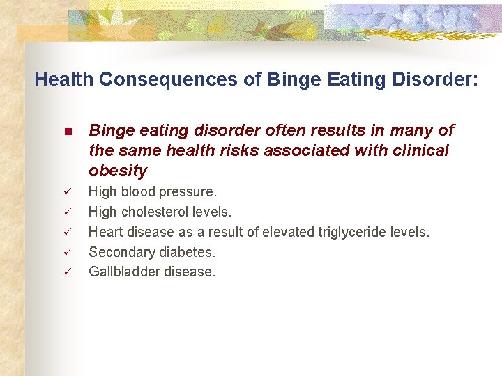 Health Consequences of Binge Eating Disorder: n Binge eating disorder often results in many