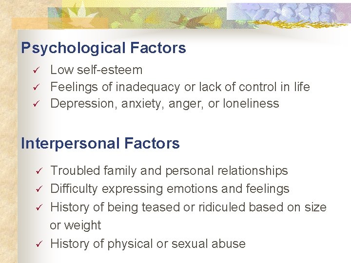 Psychological Factors ü ü ü Low self-esteem Feelings of inadequacy or lack of control