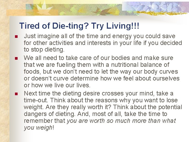 Tired of Die-ting? Try Living!!! n n n Just imagine all of the time