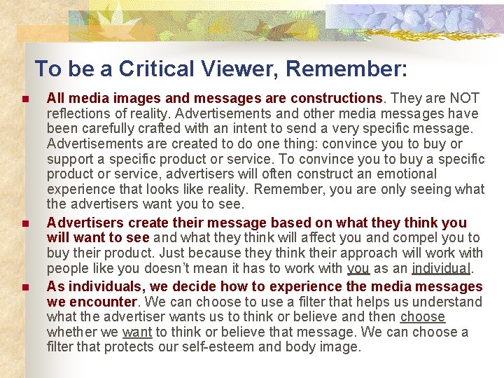 To be a Critical Viewer, Remember: n n n All media images and messages