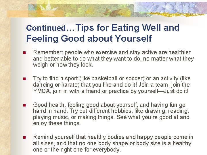 Continued…Tips for Eating Well and Feeling Good about Yourself n Remember: people who exercise