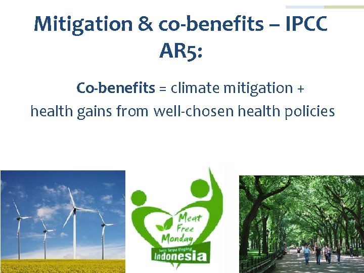 Mitigation & co-benefits – IPCC AR 5: Co-benefits = climate mitigation + health gains
