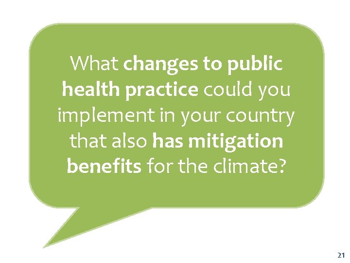 What changes to public health practice could you implement in your country that also