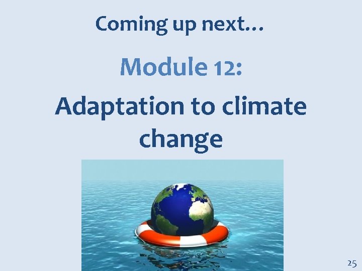 Coming up next… Module 12: Adaptation to climate change 25 