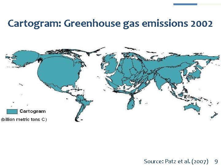 Cartogram: Greenhouse gas emissions 2002 Source: Patz et al. (2007) 9 