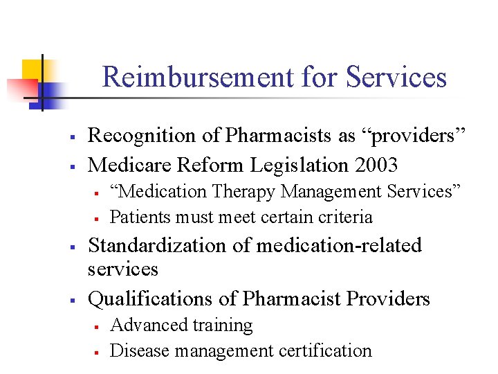 Reimbursement for Services § § Recognition of Pharmacists as “providers” Medicare Reform Legislation 2003