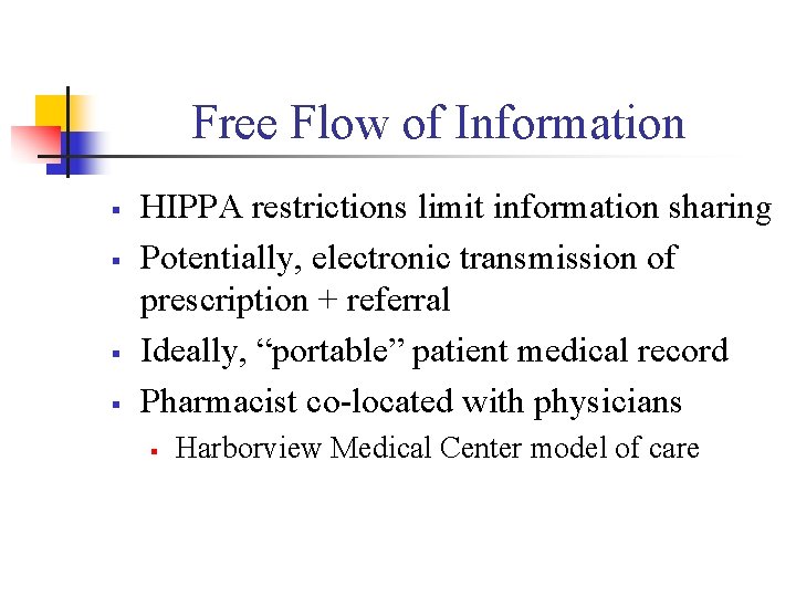 Free Flow of Information § § HIPPA restrictions limit information sharing Potentially, electronic transmission