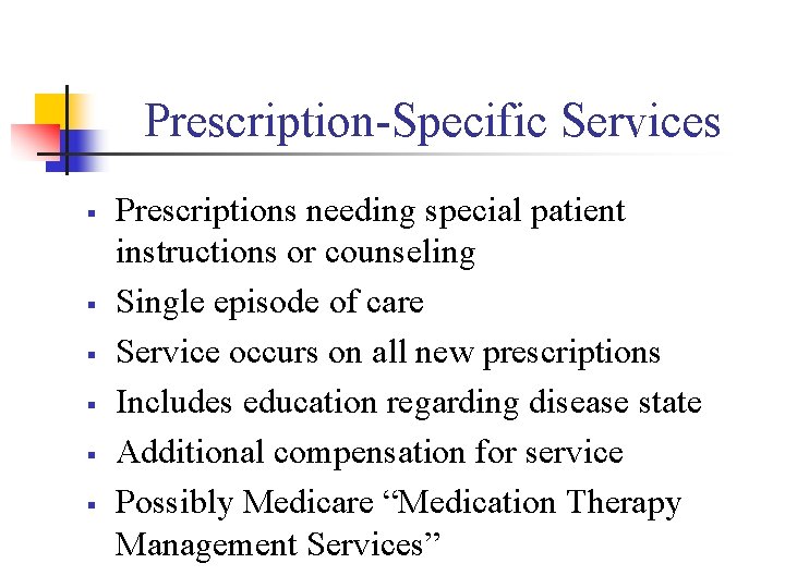 Prescription-Specific Services § § § Prescriptions needing special patient instructions or counseling Single episode