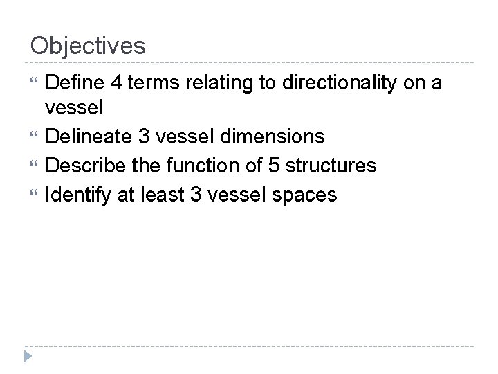 Objectives Define 4 terms relating to directionality on a vessel Delineate 3 vessel dimensions