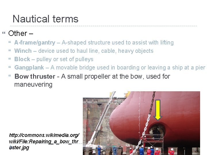 Nautical terms Other – A-frame/gantry – A-shaped structure used to assist with lifting Winch