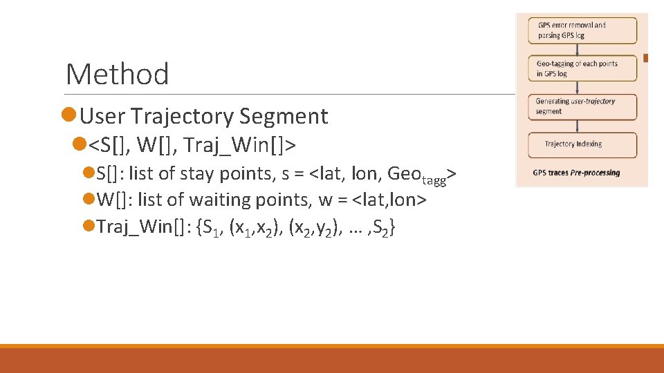 Method l. User Trajectory Segment l<S[], W[], Traj_Win[]> l. S[]: list of stay points,