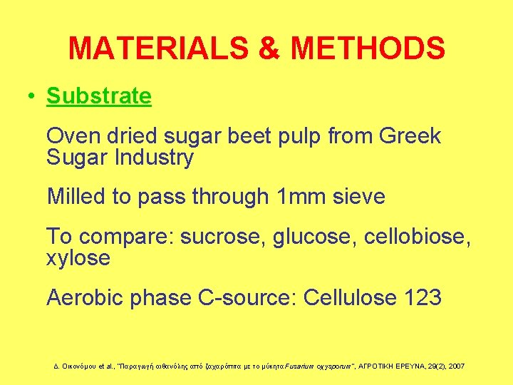 MATERIALS & METHODS • Substrate Oven dried sugar beet pulp from Greek Sugar Industry