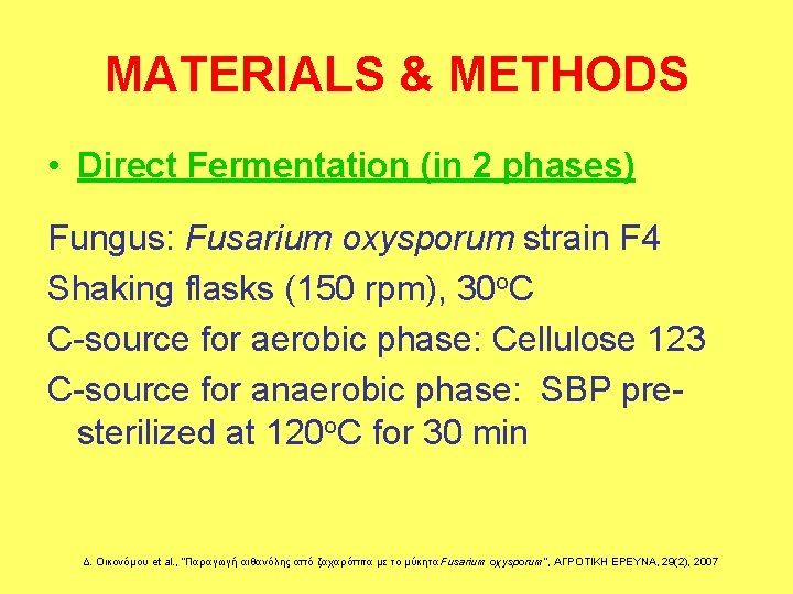 MATERIALS & METHODS • Direct Fermentation (in 2 phases) Fungus: Fusarium oxysporum strain F