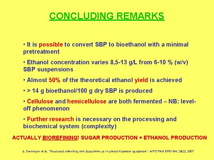 CONCLUDING REMARKS • It is possible to convert SBP to bioethanol with a minimal