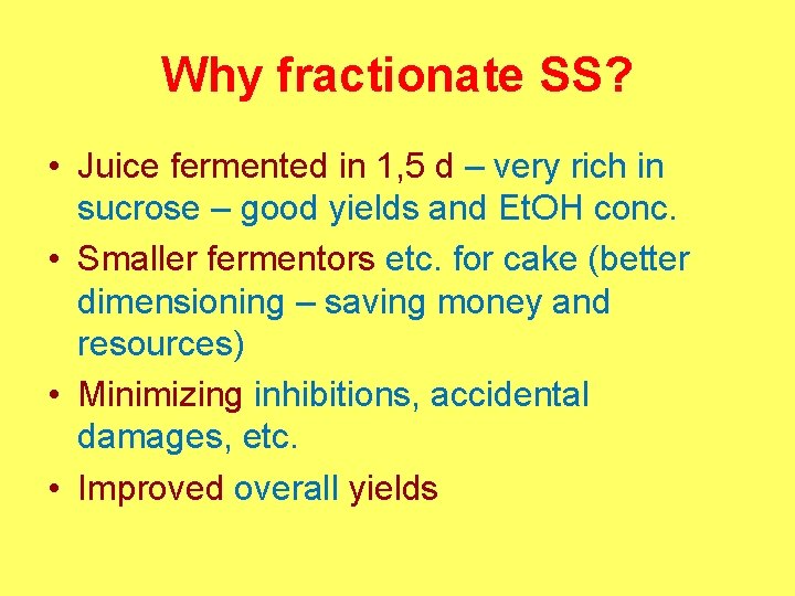 Why fractionate SS? • Juice fermented in 1, 5 d – very rich in