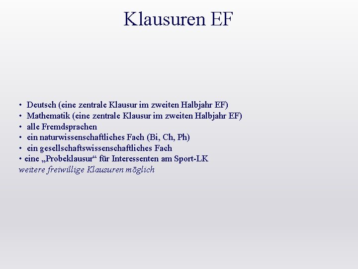 Klausuren EF • Deutsch (eine zentrale Klausur im zweiten Halbjahr EF) • Mathematik (eine