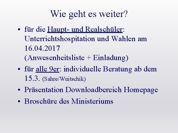 Wie geht es weiter? • für die Haupt- und Realschüler: Unterrichtshospitation und Wahlen am