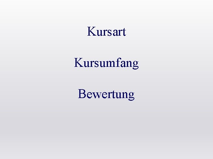 Kursart Kursumfang Bewertung 