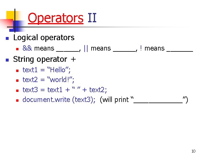 Operators II n Logical operators n n && means ______, || means ______, !