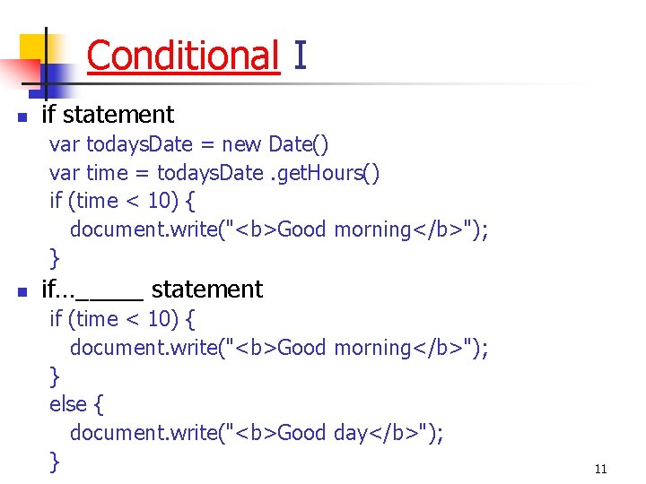 Conditional I n if statement var todays. Date = new Date() var time =