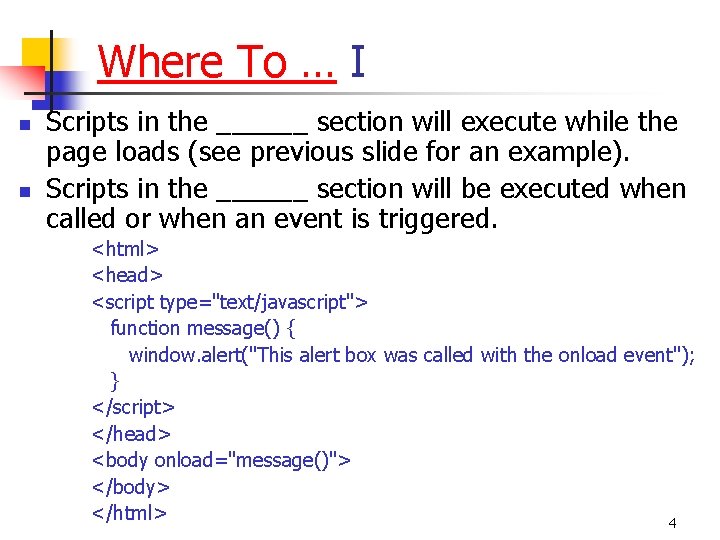 Where To … I n n Scripts in the ______ section will execute while