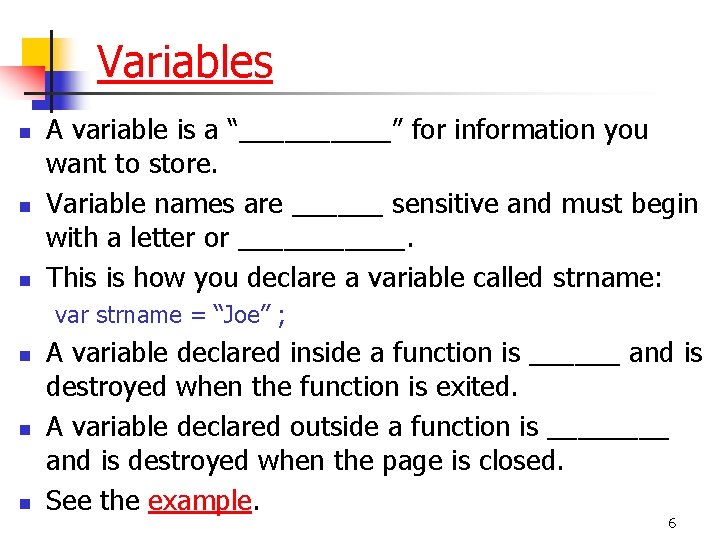 Variables n n n A variable is a “_____” for information you want to