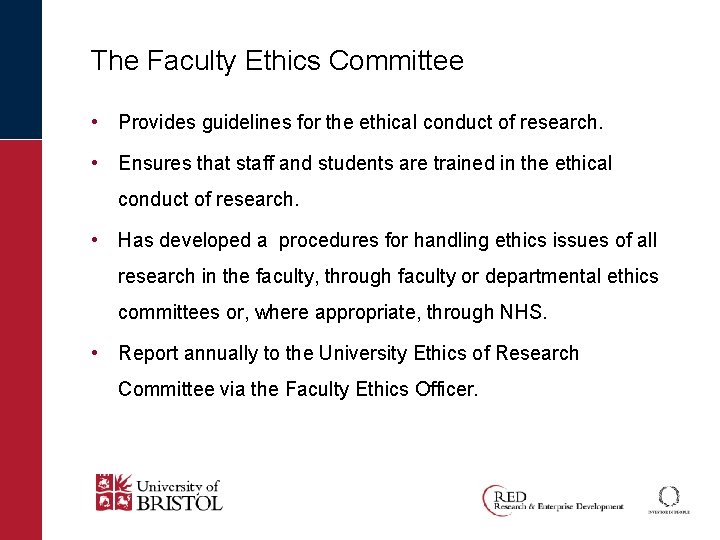 The Faculty Ethics Committee • Provides guidelines for the ethical conduct of research. •