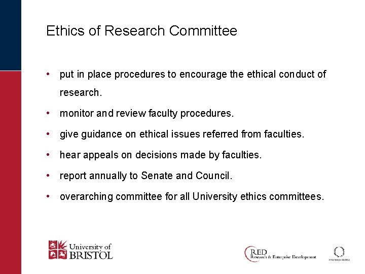 Ethics of Research Committee • put in place procedures to encourage the ethical conduct
