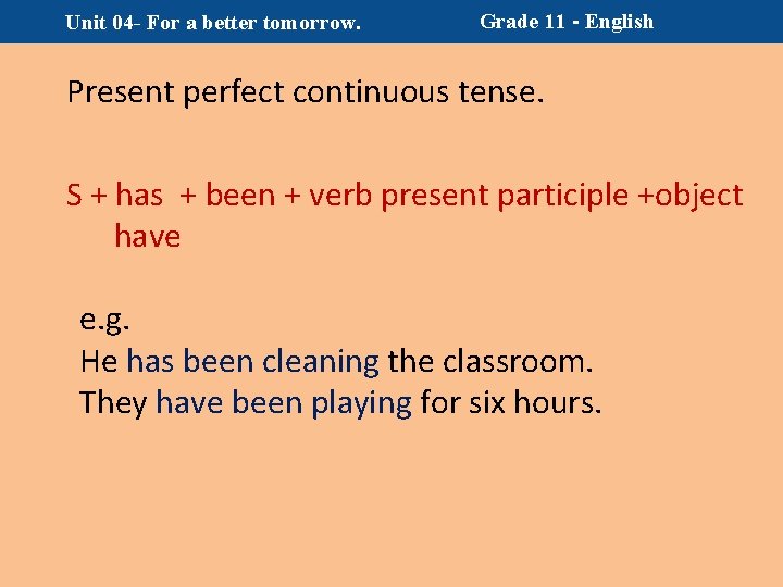 Unit 04 - For a better tomorrow. Grade 11 - English Present perfect continuous