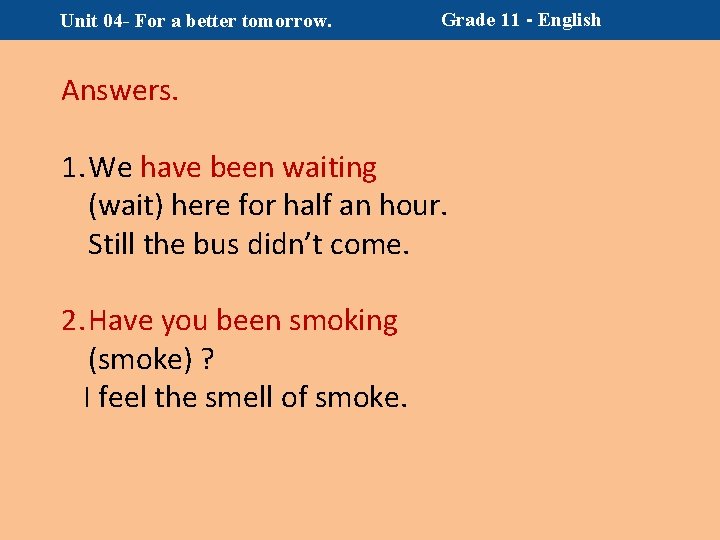 Unit 04 - For a better tomorrow. Answers. Grade 11 - English 1. We