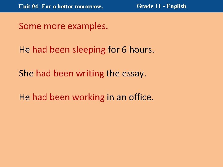 Unit 04 - For a better tomorrow. Grade 11 - English Some more examples.