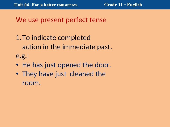 Unit 04 - For a better tomorrow. Grade 11 - English We use present