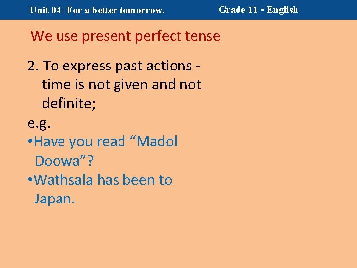 Unit 04 - For a better tomorrow. Grade 11 - English We use present