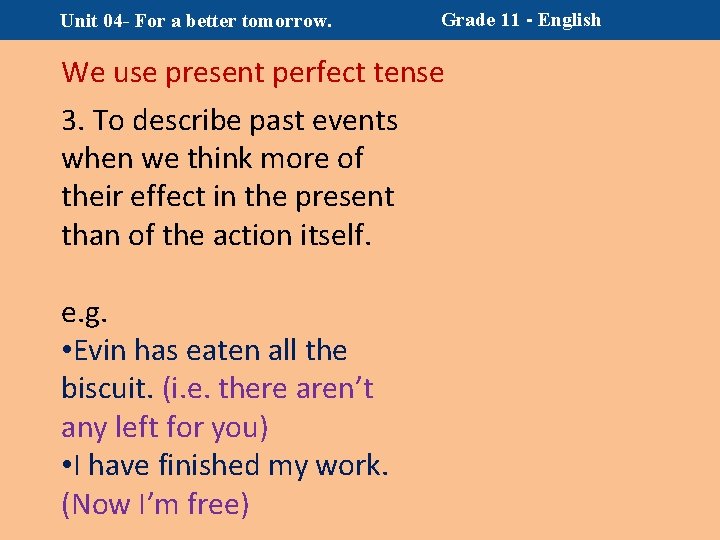 Unit 04 - For a better tomorrow. Grade 11 - English We use present