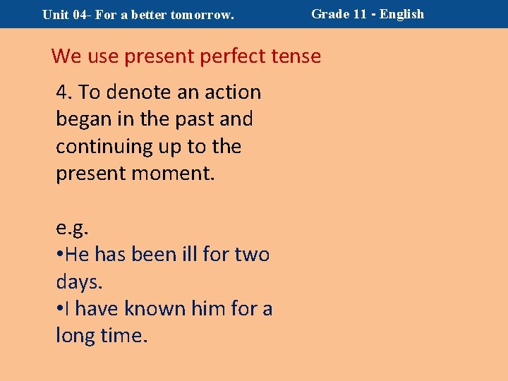 Unit 04 - For a better tomorrow. Grade 11 - English We use present