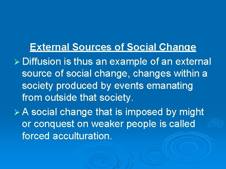 External Sources of Social Change Ø Diffusion is thus an example of an external