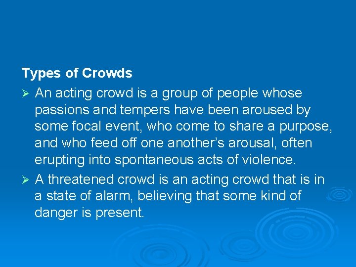 Types of Crowds Ø An acting crowd is a group of people whose passions