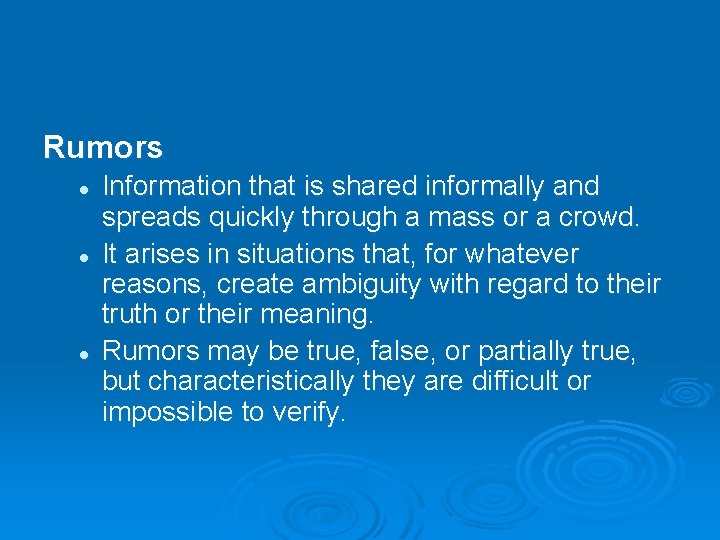Rumors l l l Information that is shared informally and spreads quickly through a