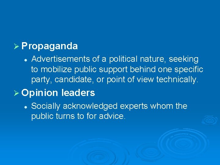 Ø Propaganda l Advertisements of a political nature, seeking to mobilize public support behind