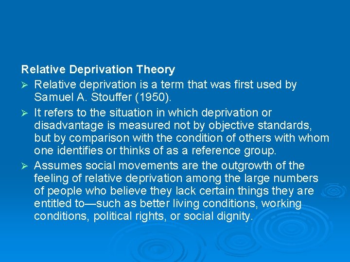 Relative Deprivation Theory Ø Relative deprivation is a term that was first used by