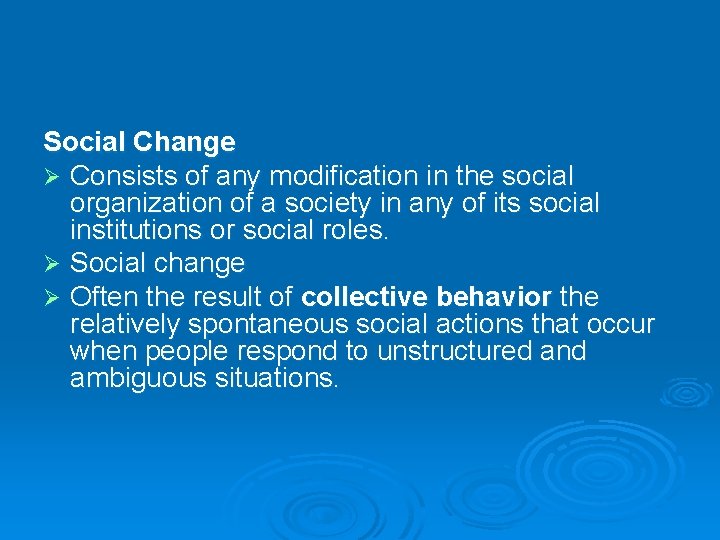 Social Change Ø Consists of any modification in the social organization of a society