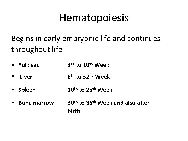 Hematopoiesis Begins in early embryonic life and continues throughout life § Yolk sac 3