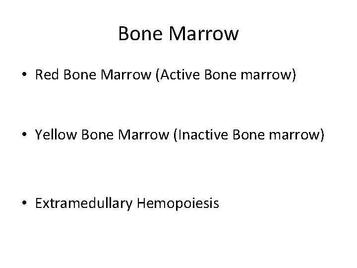 Bone Marrow • Red Bone Marrow (Active Bone marrow) • Yellow Bone Marrow (Inactive