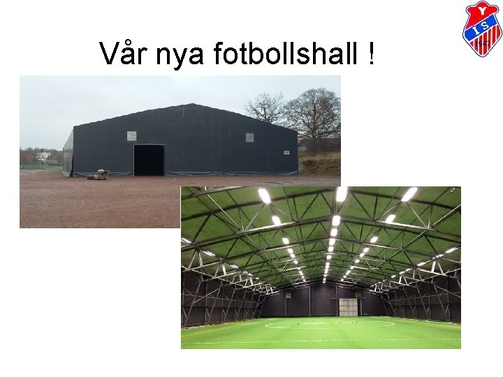 Vår nya fotbollshall ! 