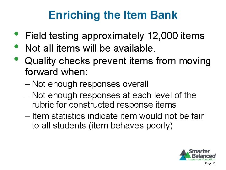 Enriching the Item Bank • • • Field testing approximately 12, 000 items Not