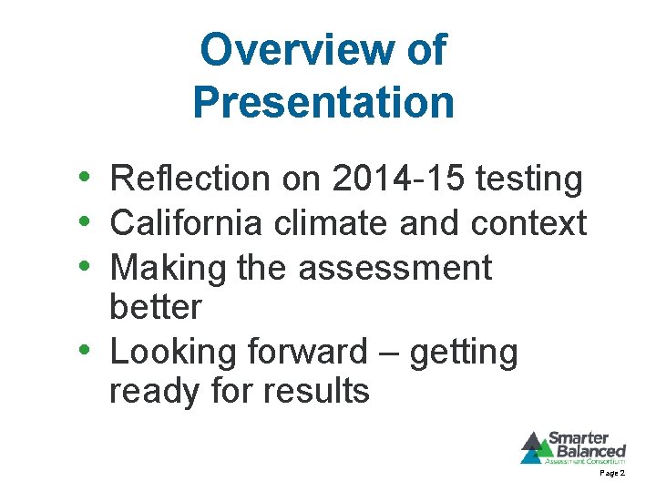 Overview of Presentation • Reflection on 2014 -15 testing • California climate and context