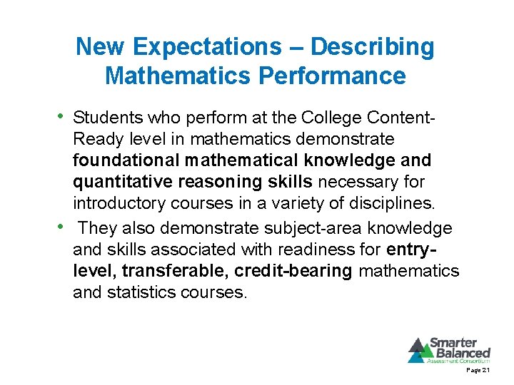 New Expectations – Describing Mathematics Performance • Students who perform at the College Content-